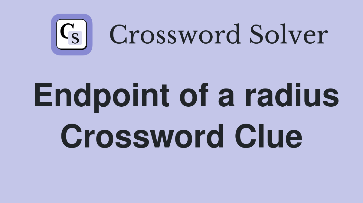 Endpoint of a radius Crossword Clue
