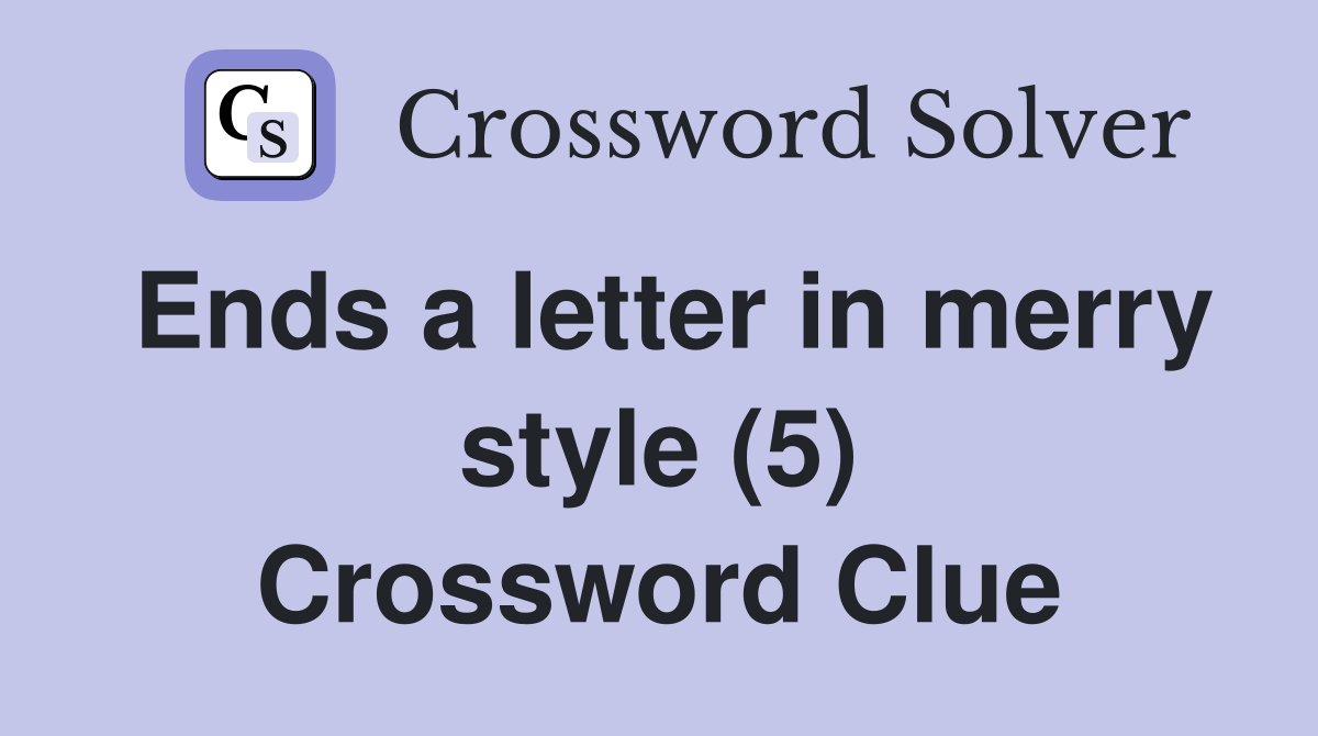 Ends a letter in merry style (5) Crossword Clue