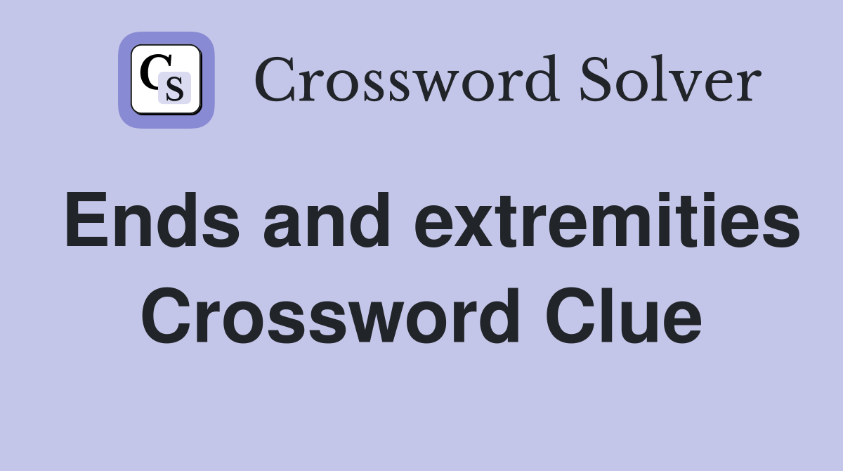 Ends and extremities Crossword Clue