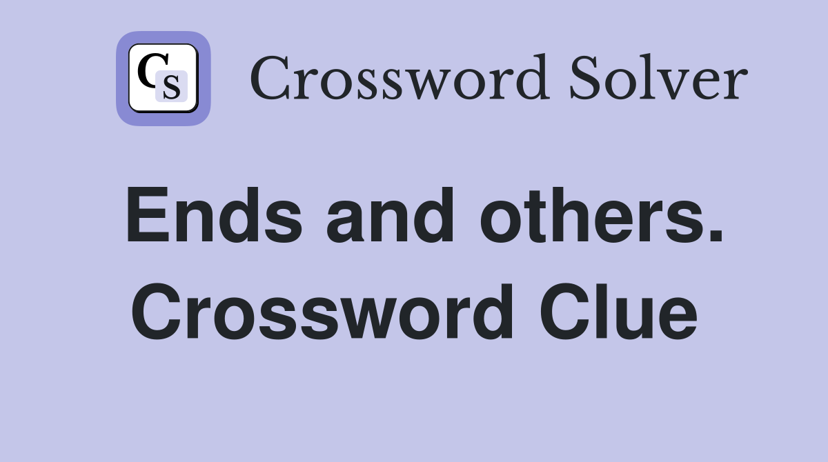 Ends and others. Crossword Clue