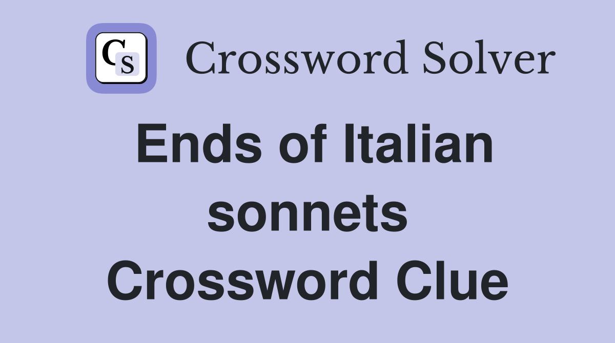 Ends of Italian sonnets Crossword Clue