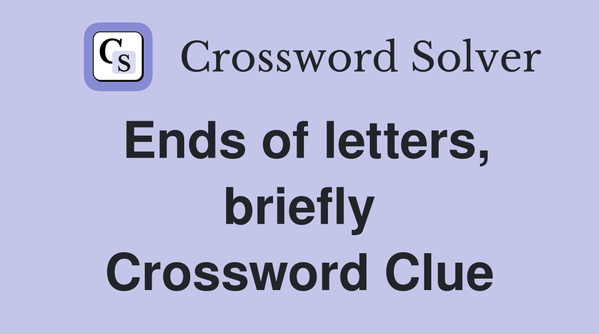 Ends of letters, briefly Crossword Clue
