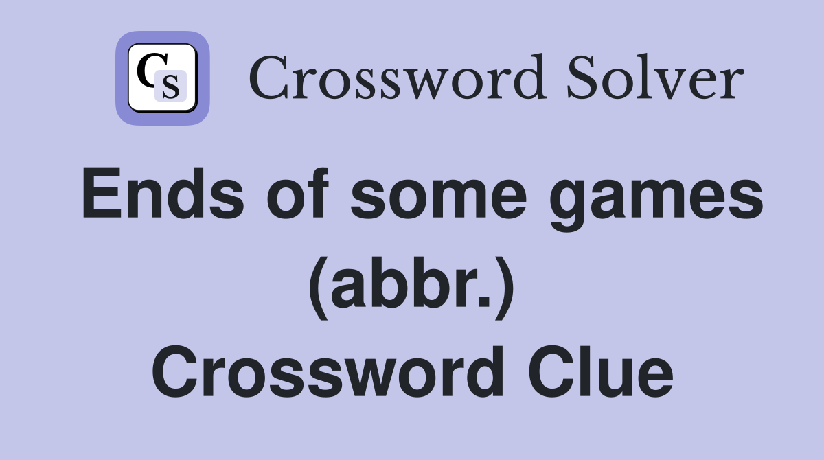 Ends of some games (abbr.) Crossword Clue