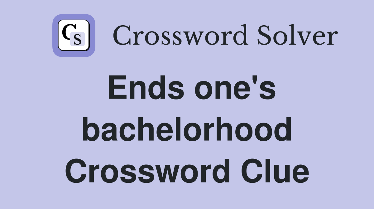 Ends one's bachelorhood Crossword Clue