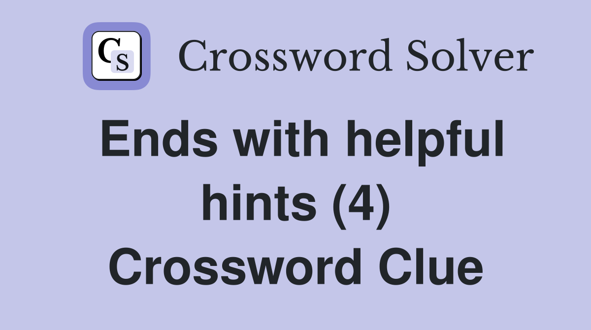 Ends with helpful hints (4) Crossword Clue