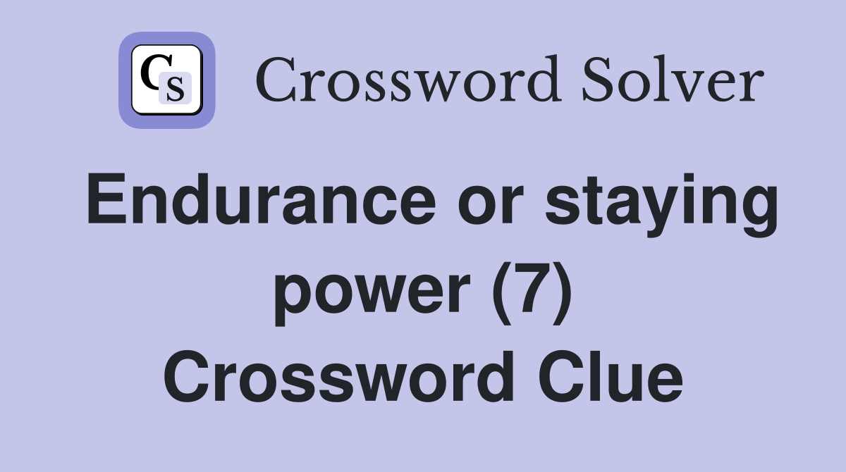 Endurance or staying power (7) Crossword Clue