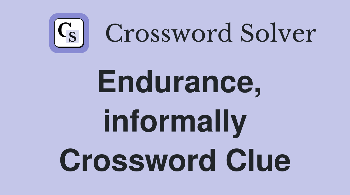 Endurance, informally Crossword Clue