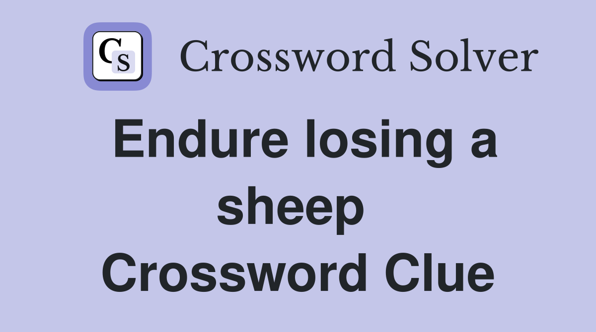 Endure losing a sheep  Crossword Clue
