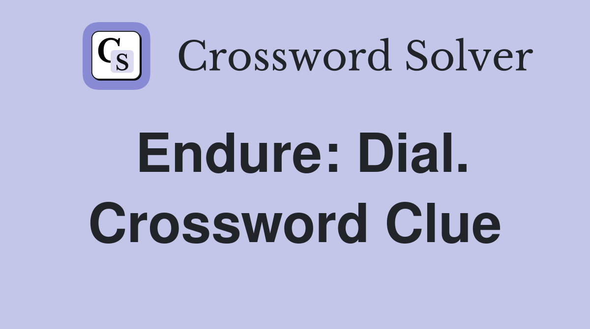 Endure: Dial. Crossword Clue