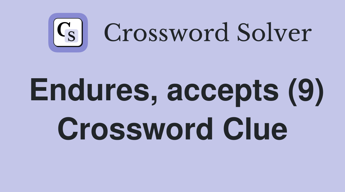 Endures, accepts (9) Crossword Clue