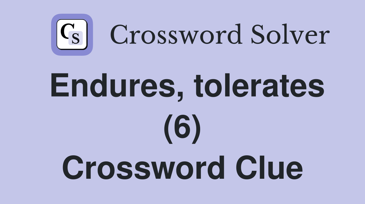 Endures, tolerates (6) Crossword Clue