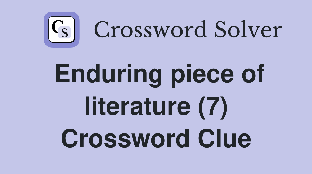 Enduring piece of literature (7) Crossword Clue
