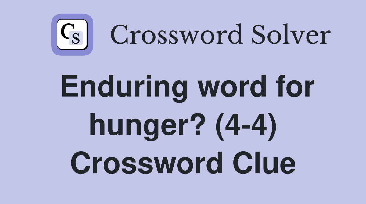 Enduring word for hunger? (4-4) Crossword Clue