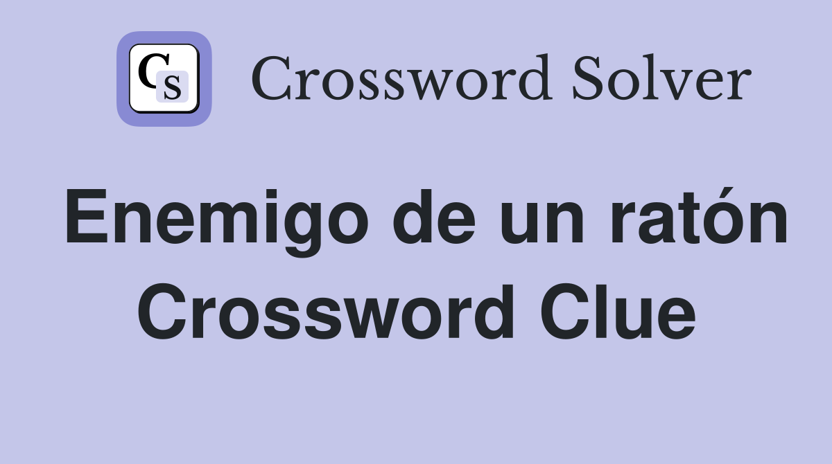 Enemigo de un ratón Crossword Clue
