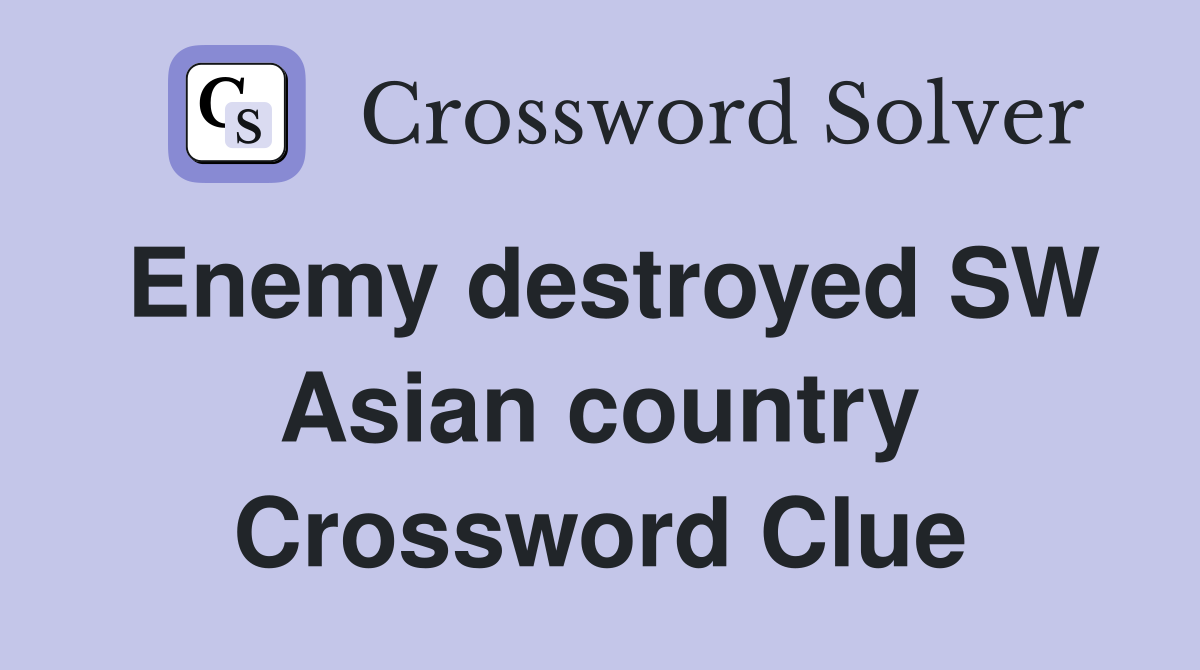 Enemy destroyed SW Asian country Crossword Clue