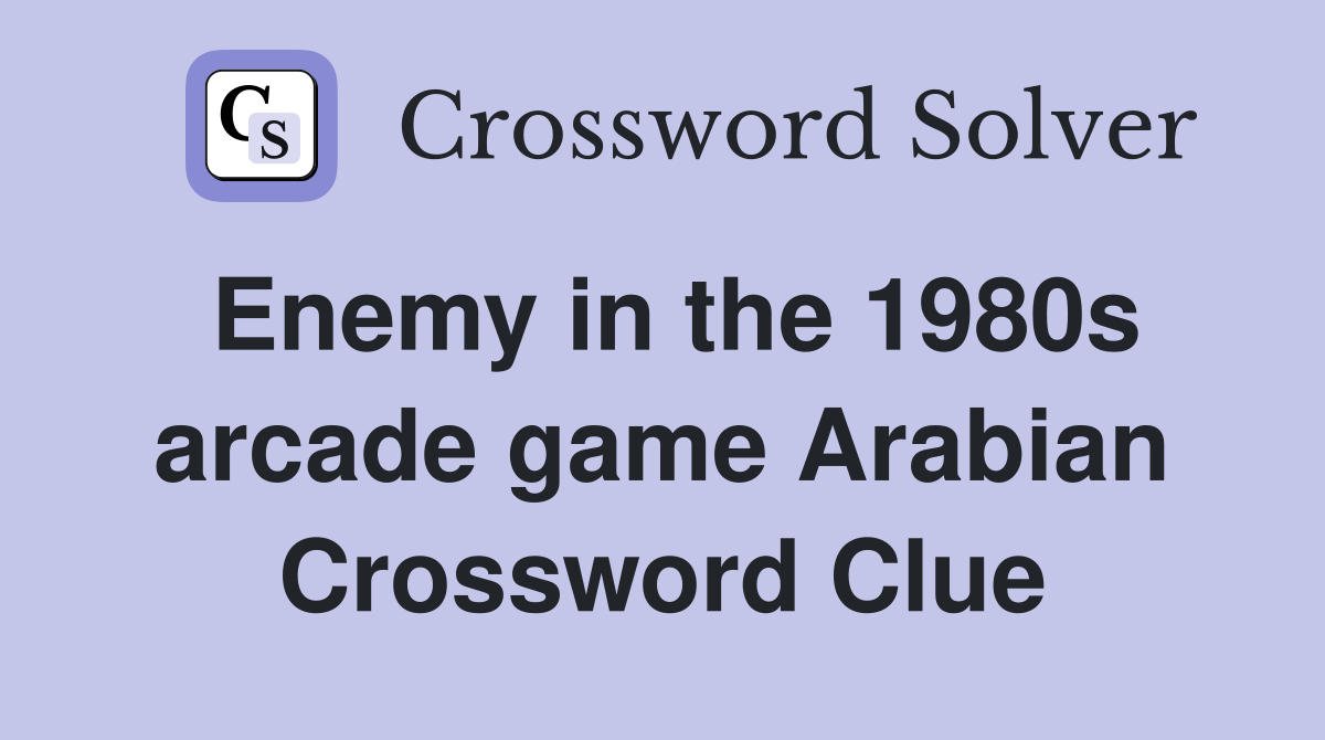 Enemy in the 1980s arcade game Arabian Crossword Clue