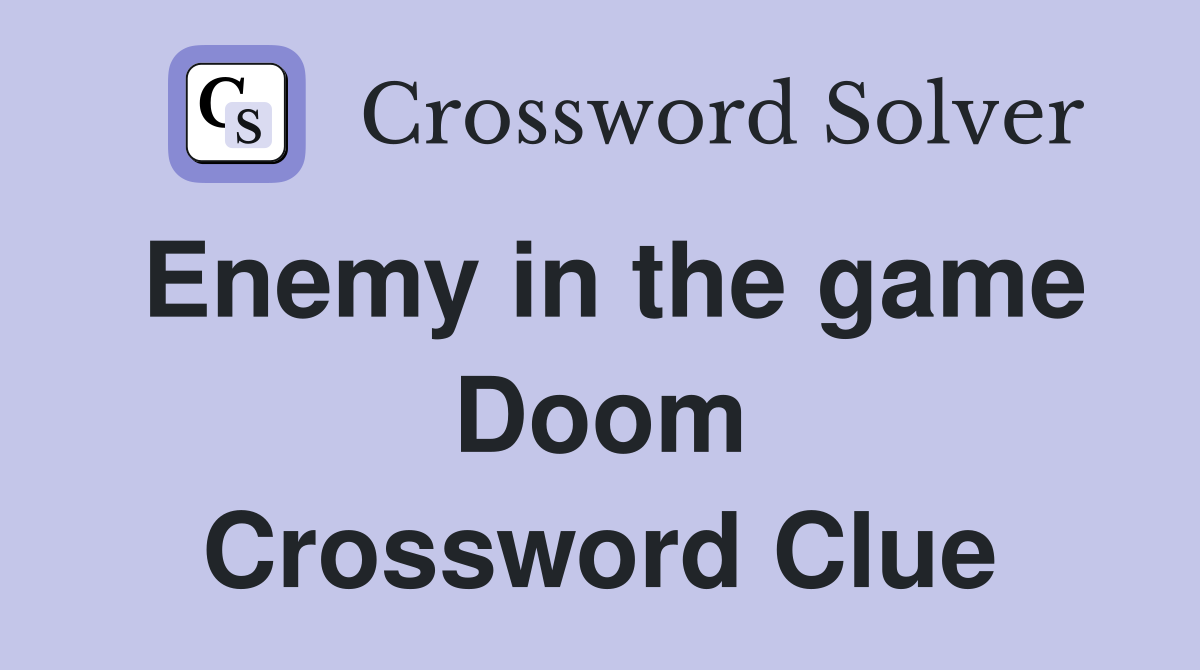 Enemy in the game Doom Crossword Clue