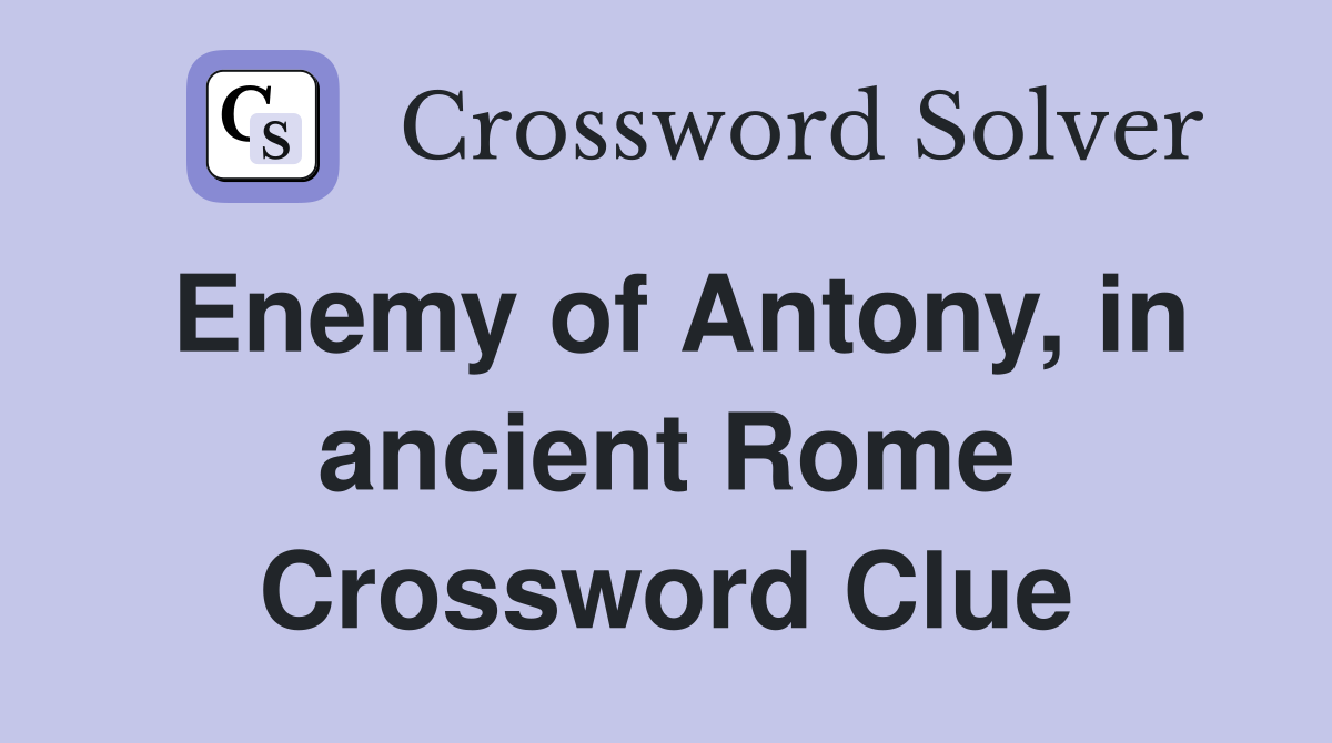 Enemy of Antony, in ancient Rome Crossword Clue