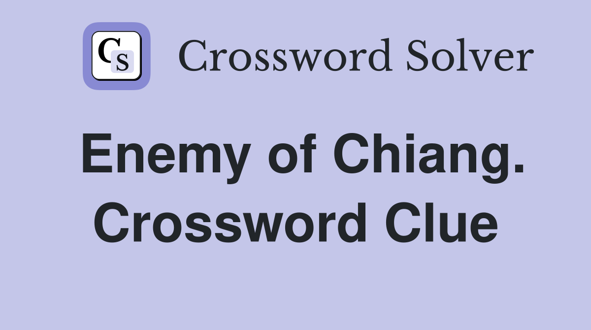 Enemy of Chiang. Crossword Clue