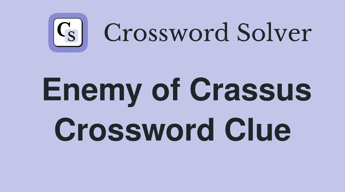 Enemy of Crassus Crossword Clue
