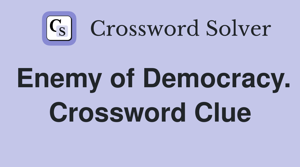Enemy of Democracy. Crossword Clue