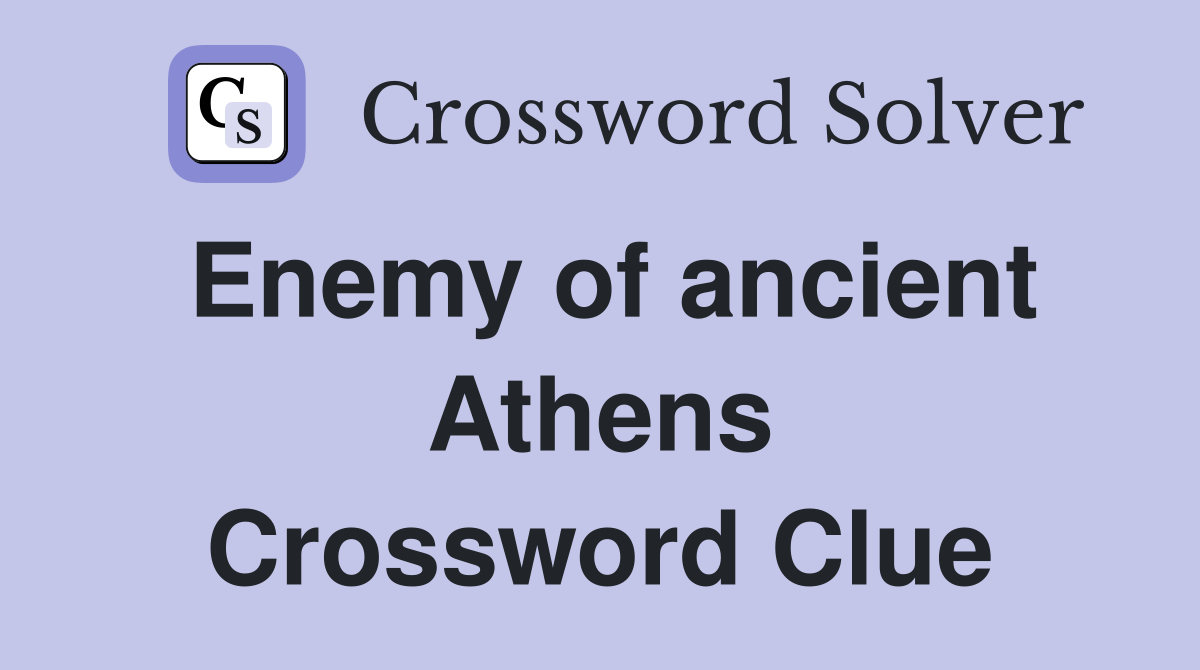 Enemy of ancient Athens Crossword Clue