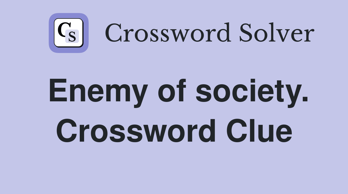 Enemy of society. Crossword Clue
