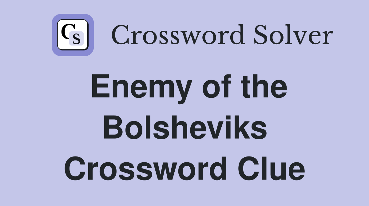 Enemy of the Bolsheviks Crossword Clue