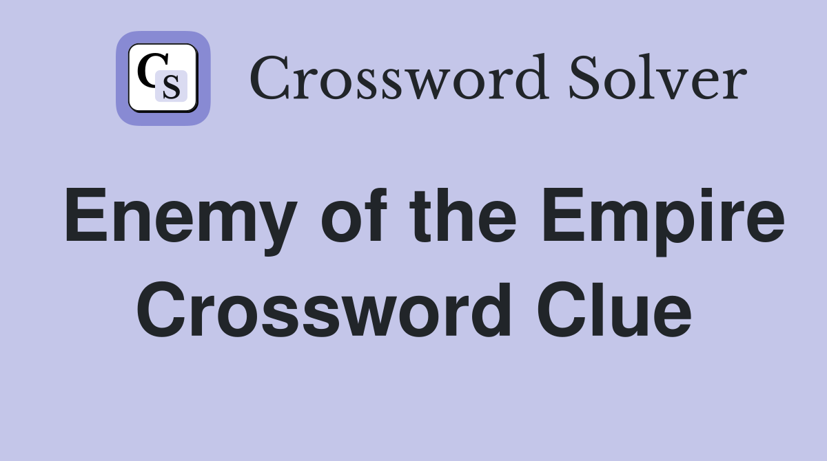 Enemy of the Empire Crossword Clue