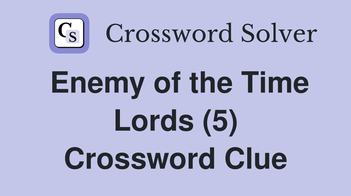 Enemy of the Time Lords (5) Crossword Clue