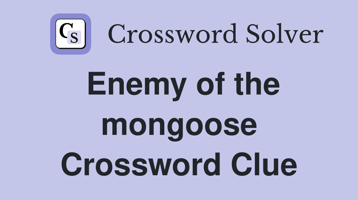Enemy of the mongoose Crossword Clue