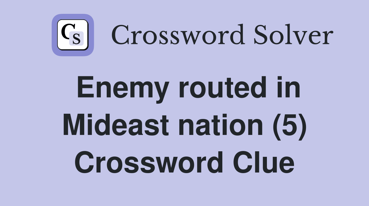 Enemy routed in Mideast nation (5) Crossword Clue