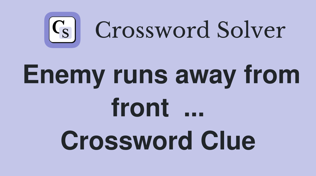 Enemy runs away from front  ... Crossword Clue