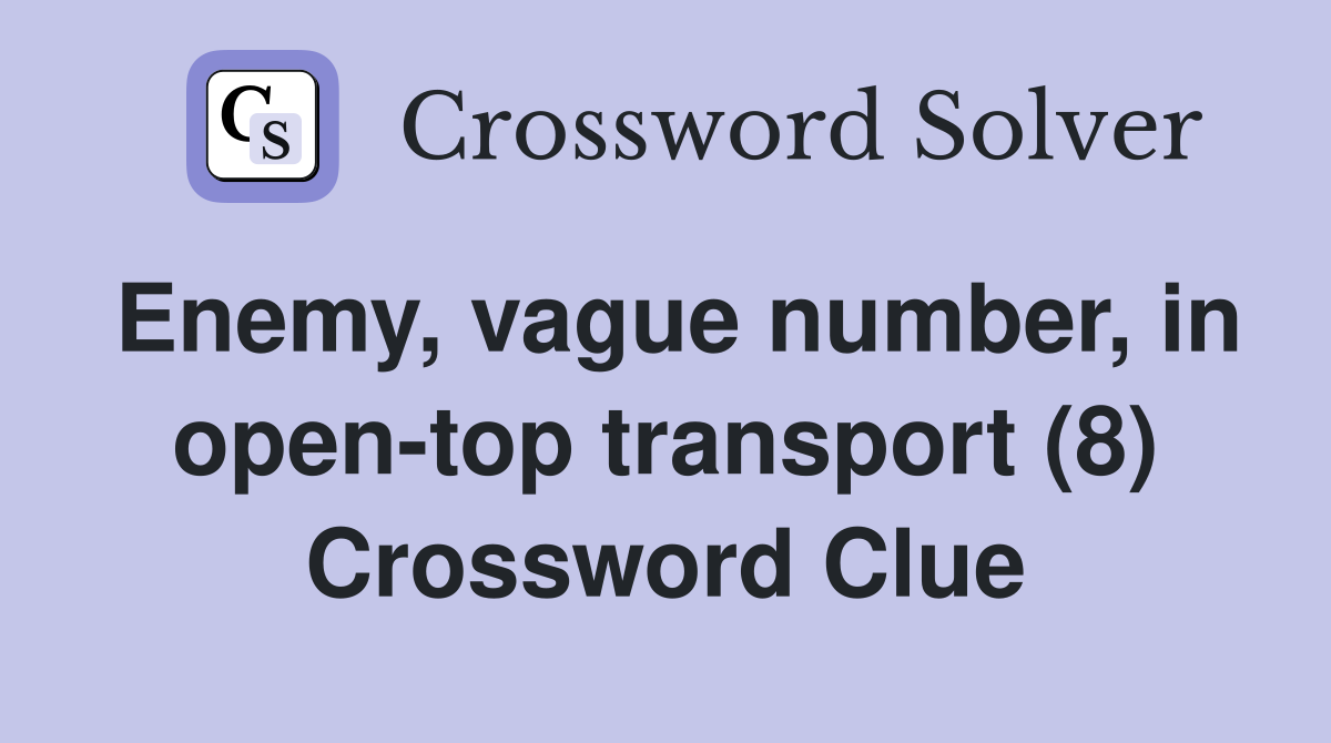 Enemy, vague number, in open-top transport (8) Crossword Clue