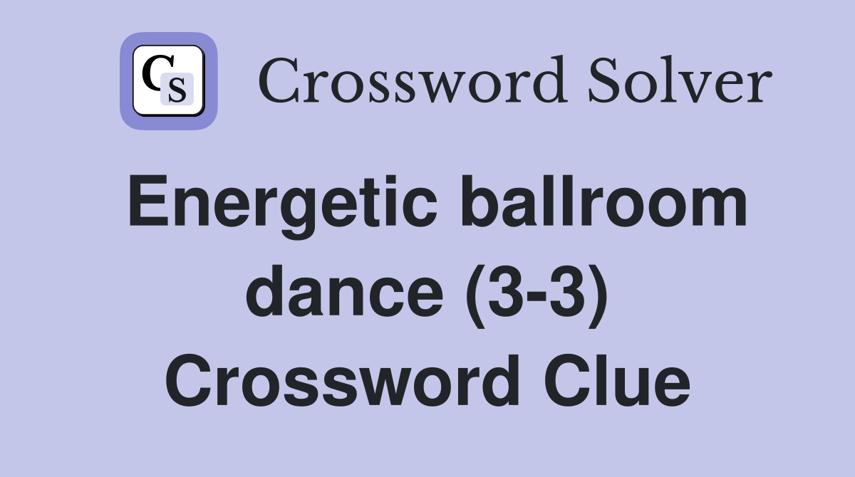 Energetic ballroom dance (3-3) Crossword Clue