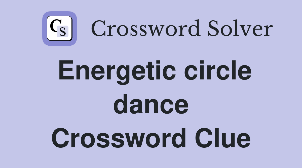 Energetic circle dance Crossword Clue