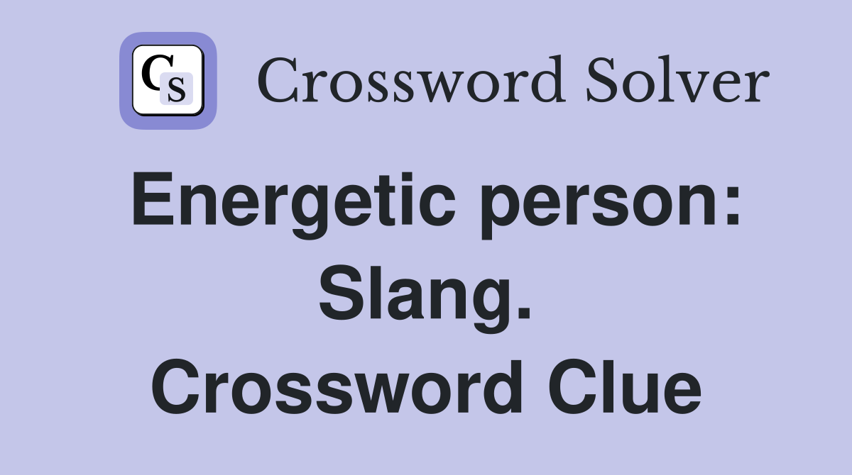Energetic person: Slang. Crossword Clue