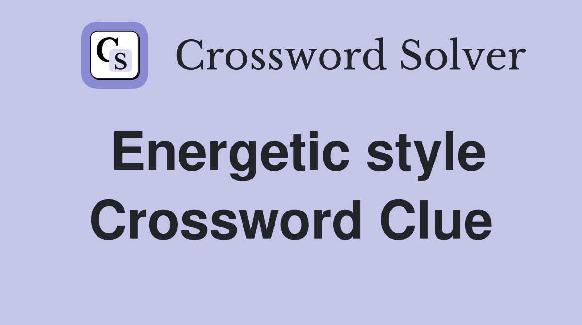 Energetic style Crossword Clue