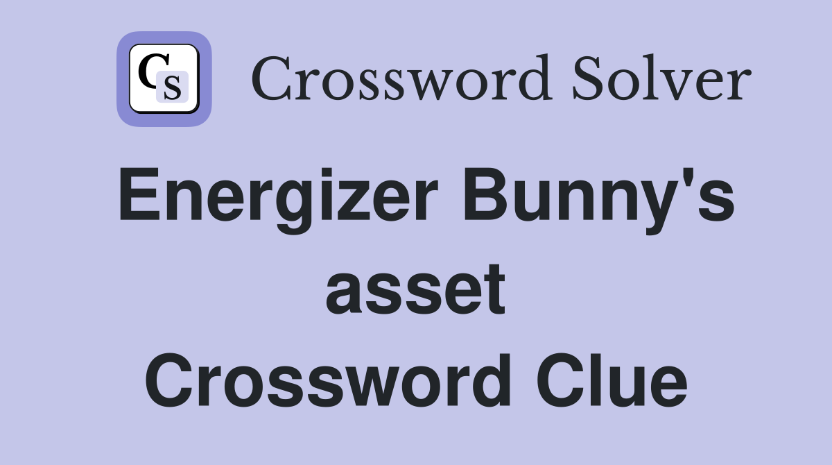 Energizer Bunny's asset Crossword Clue