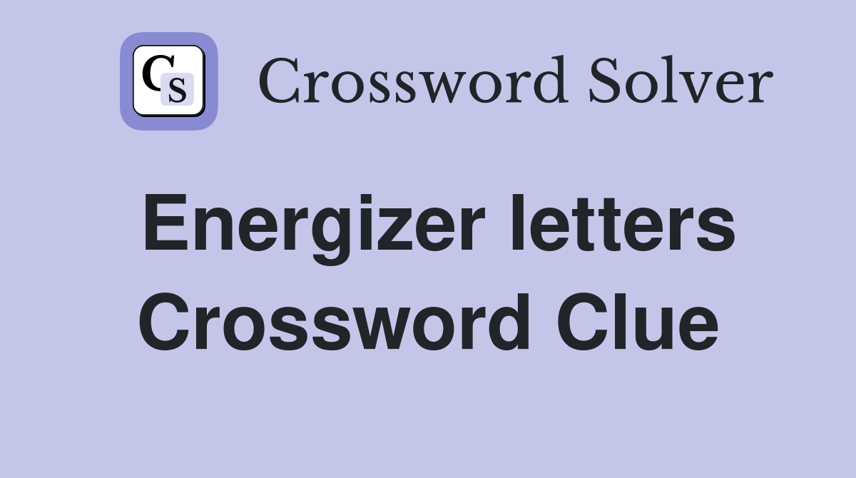Energizer letters Crossword Clue