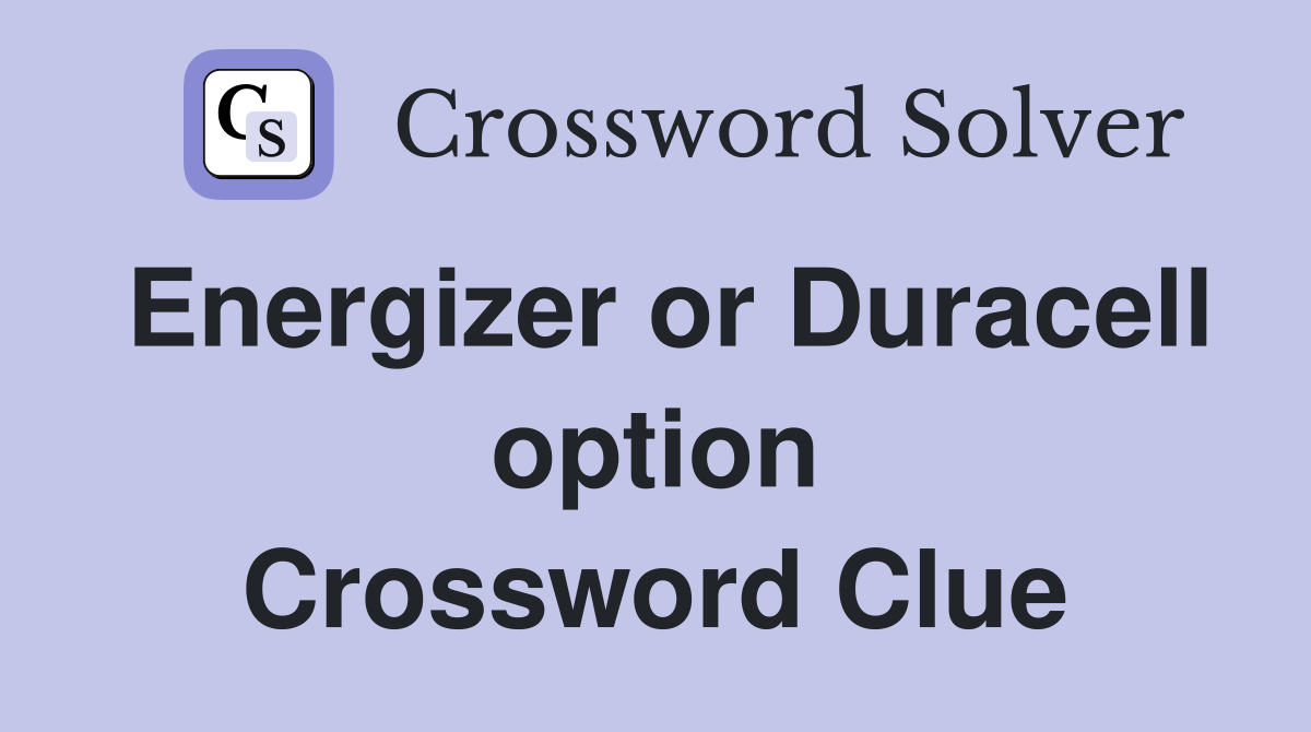 Energizer or Duracell option Crossword Clue