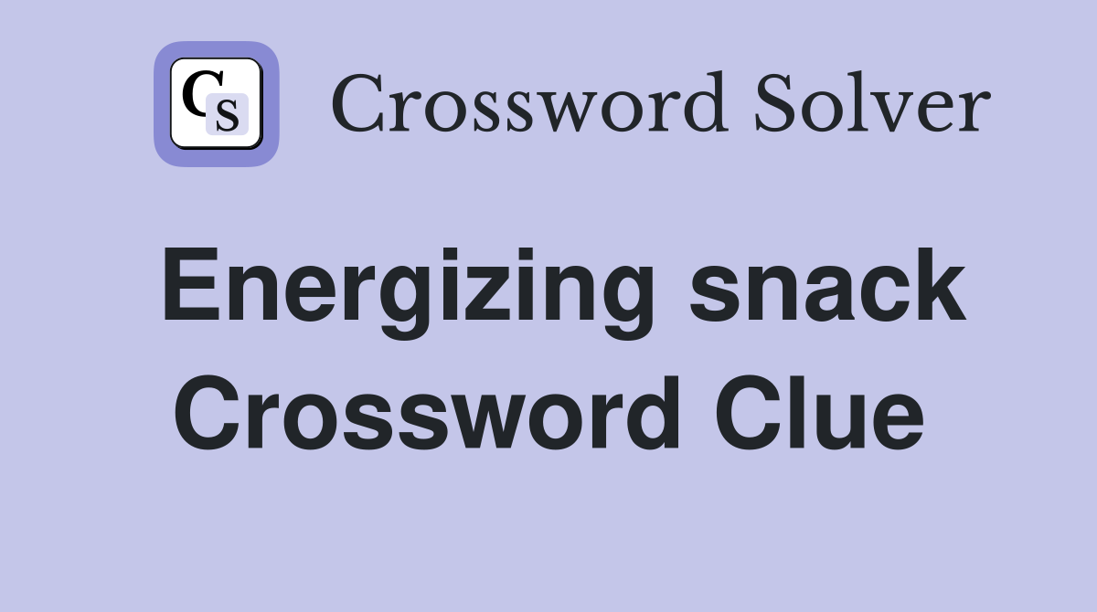Energizing snack Crossword Clue