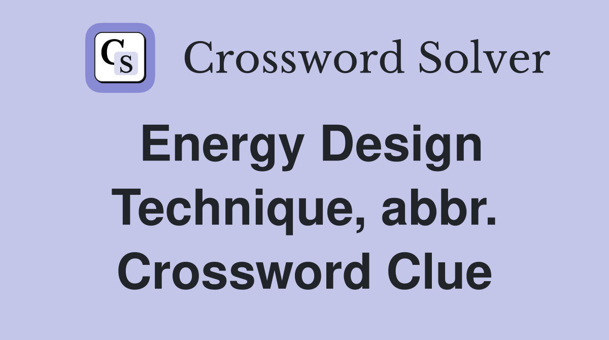 Energy Design Technique, abbr. Crossword Clue