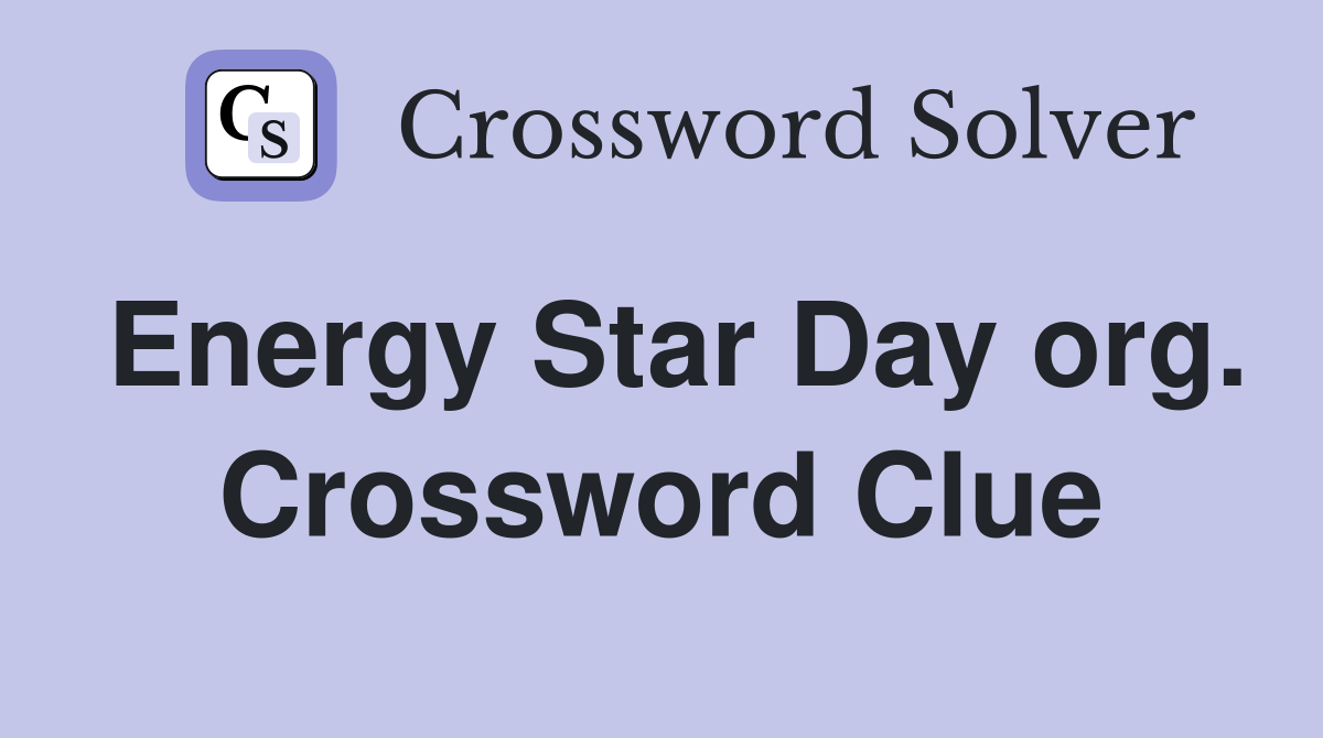 Energy Star Day org. Crossword Clue