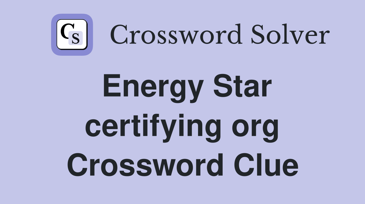 Energy Star certifying org Crossword Clue