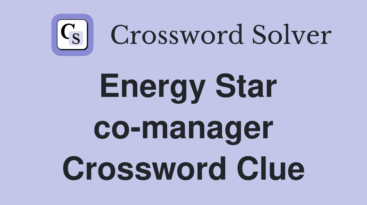 Energy Star co-manager Crossword Clue