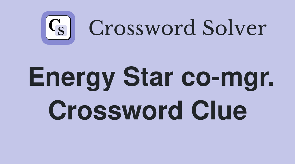 Energy Star co-mgr. Crossword Clue