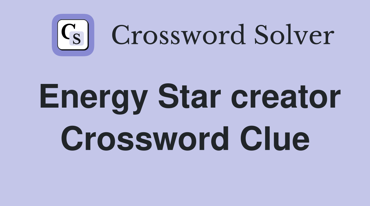 Energy Star creator Crossword Clue