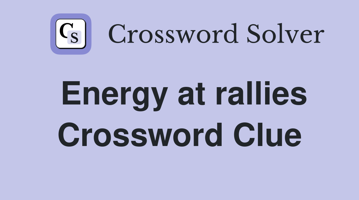 Energy at rallies Crossword Clue