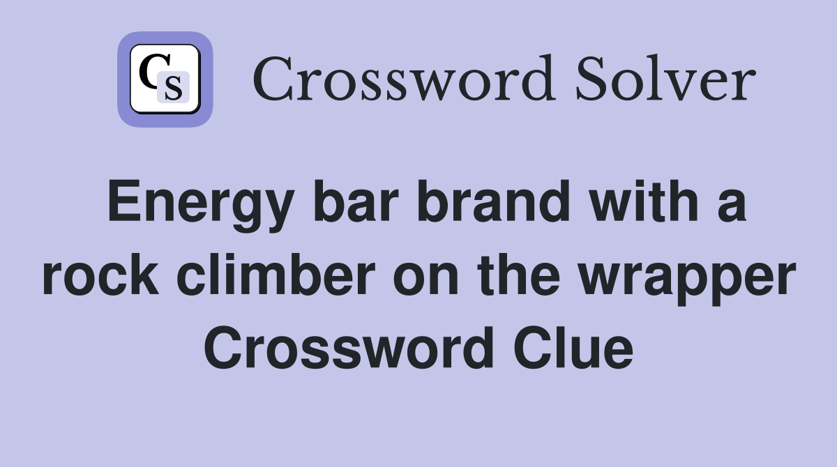 Energy bar brand with a rock climber on the wrapper Crossword Clue